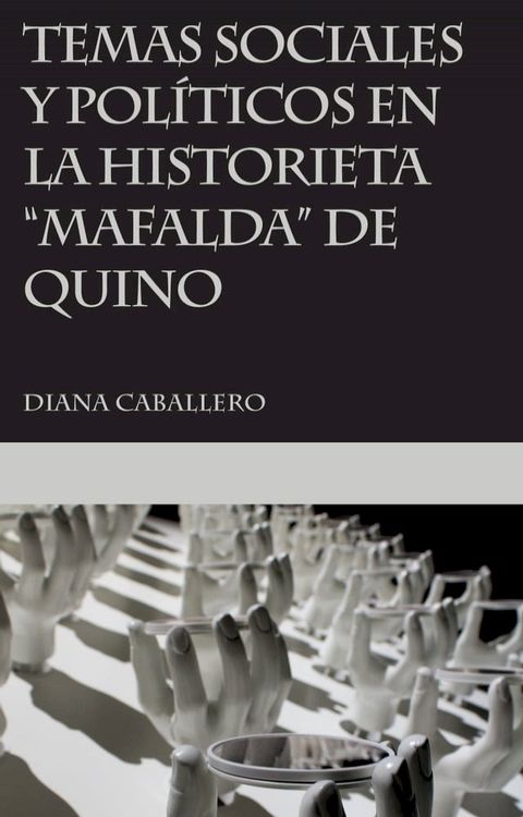 Temas sociales y pol&iacute;ticos en la historieta Mafalda de Quino(Kobo/電子書)