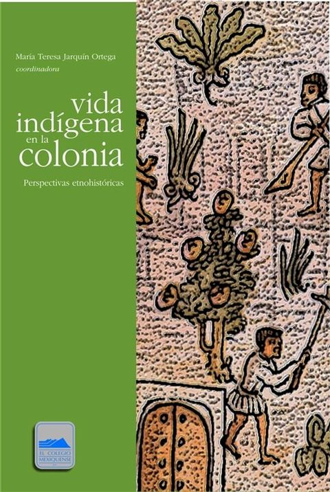 Vida Ind&iacute;gena en la Colonia(Kobo/電子書)