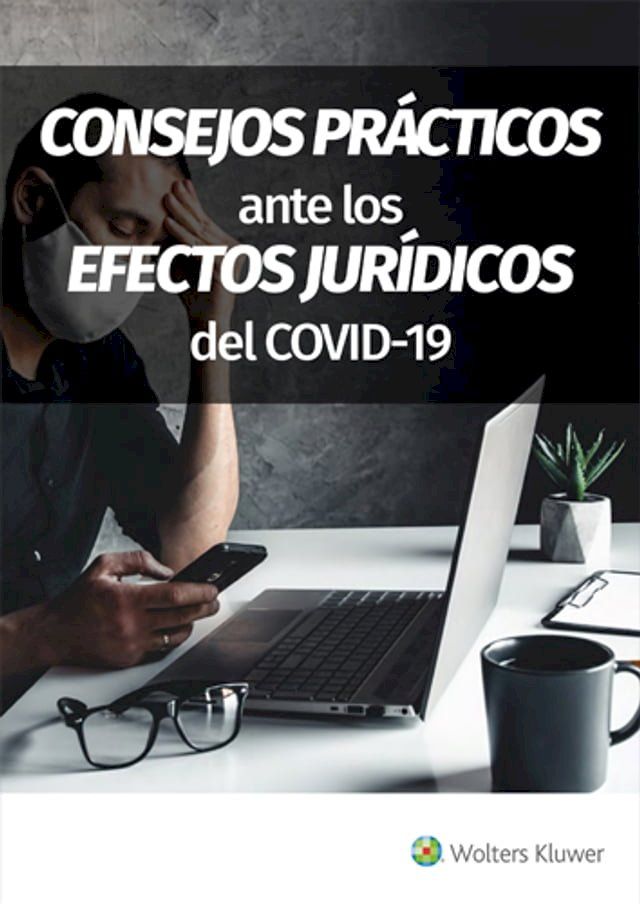  Consejos pr&aacute;cticos ante los efectos jur&iacute;dicos del COVID-19(Kobo/電子書)