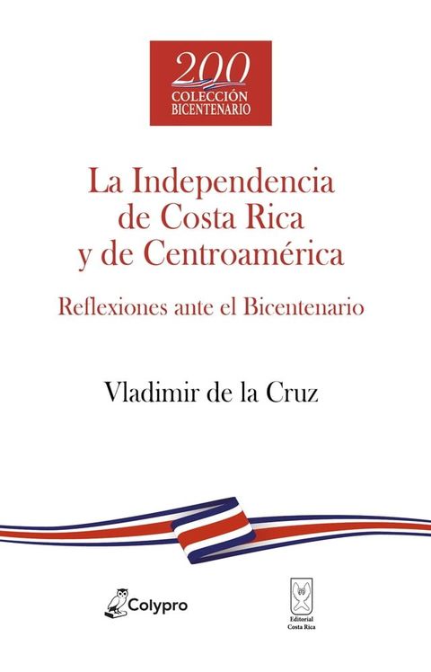 La Independencia de Costa Rica y de Centroam&eacute;rica(Kobo/電子書)