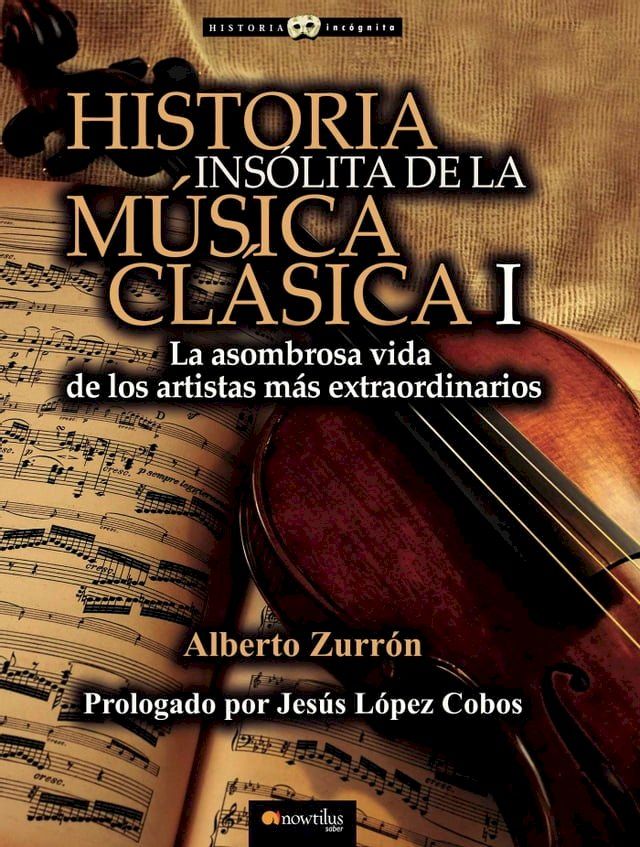  Historia insólita de la música clásica I(Kobo/電子書)