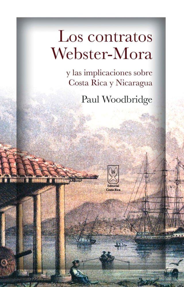  Los contratos Webster-Mora y las implicaciones sobre Costa Rica y Nicaragua(Kobo/電子書)