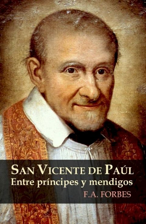 San Vicente de Pa&uacute;l. Entre pr&iacute;ncipes y mendigos(Kobo/電子書)