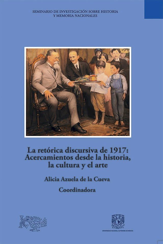  La retórica discursiva de 1917: Acercamientos desde la historia, la cultura y el arte(Kobo/電子書)