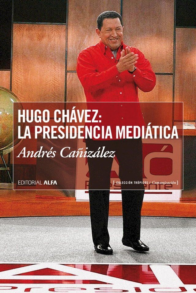  Hugo Ch&aacute;vez: La presidencia medi&aacute;tica(Kobo/電子書)