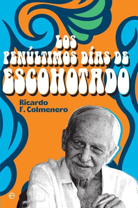 Los pen&uacute;ltimos d&iacute;as de Escohotado(Kobo/電子書)