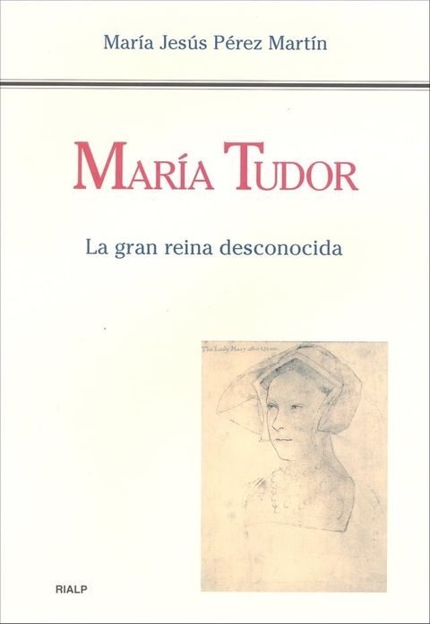 Mar&iacute;a Tudor. La gran reina desconocida(Kobo/電子書)