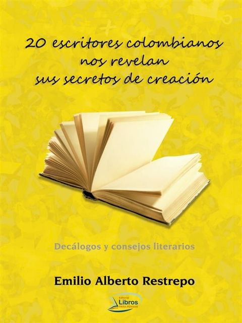 20 escritores colombianos nos revelan sus secretos de creaci&oacute;n(Kobo/電子書)