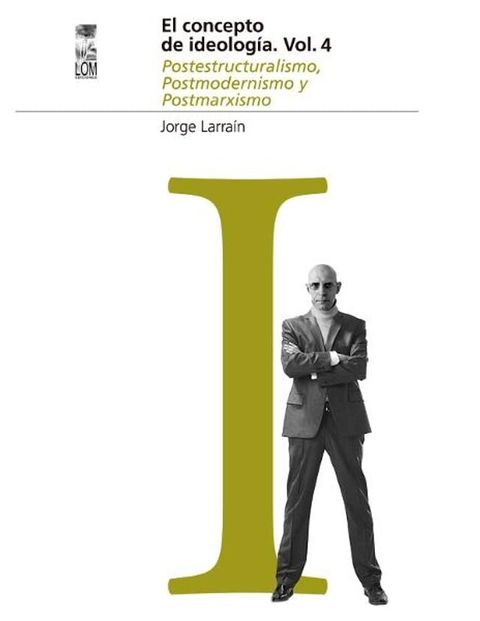 El concepto de Ideología Vol. 4. Postestructuralismo, Postmodernismo y Postmarxismo(Kobo/電子書)