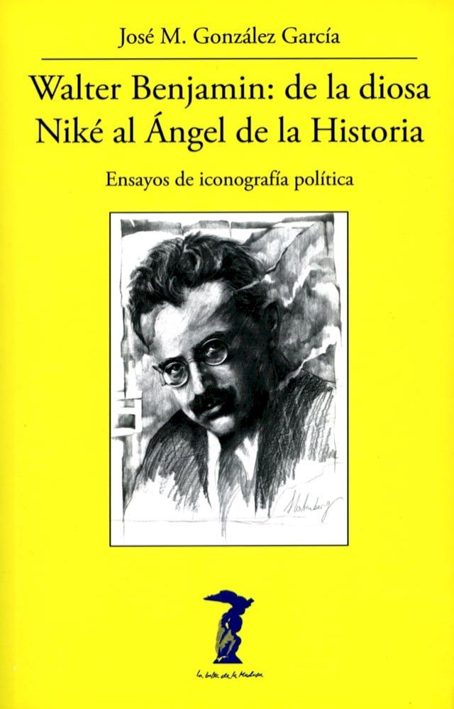  Walter Benjamin: de la diosa Niké al &Aacute;ngel de la Historia(Kobo/電子書)