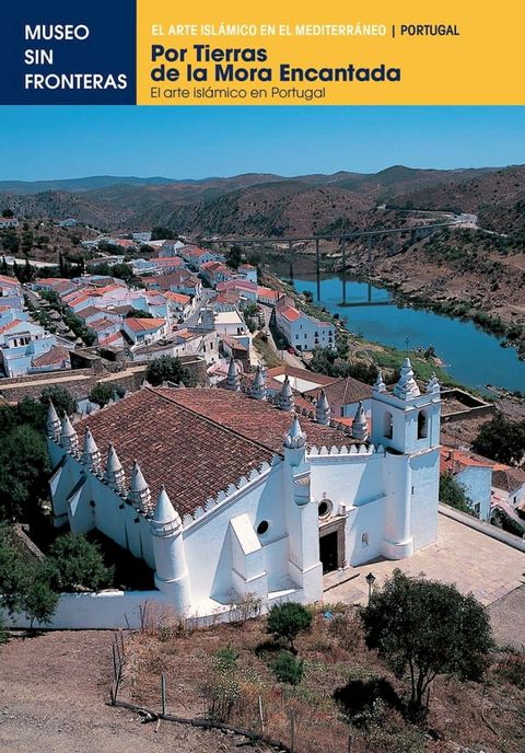 POR TIERRAS DE LA MORA ENCANTADA. El arte islámico en Portugal(Kobo/電子書)