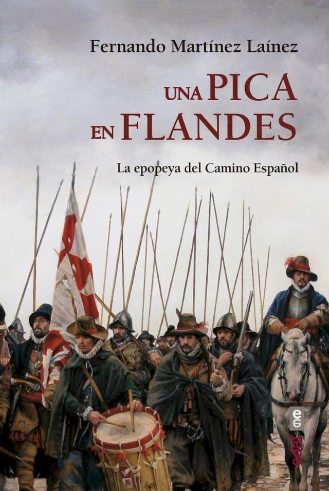  Una pica en flandes. La epopeya del Camino Espa&ntilde;ol(Kobo/電子書)