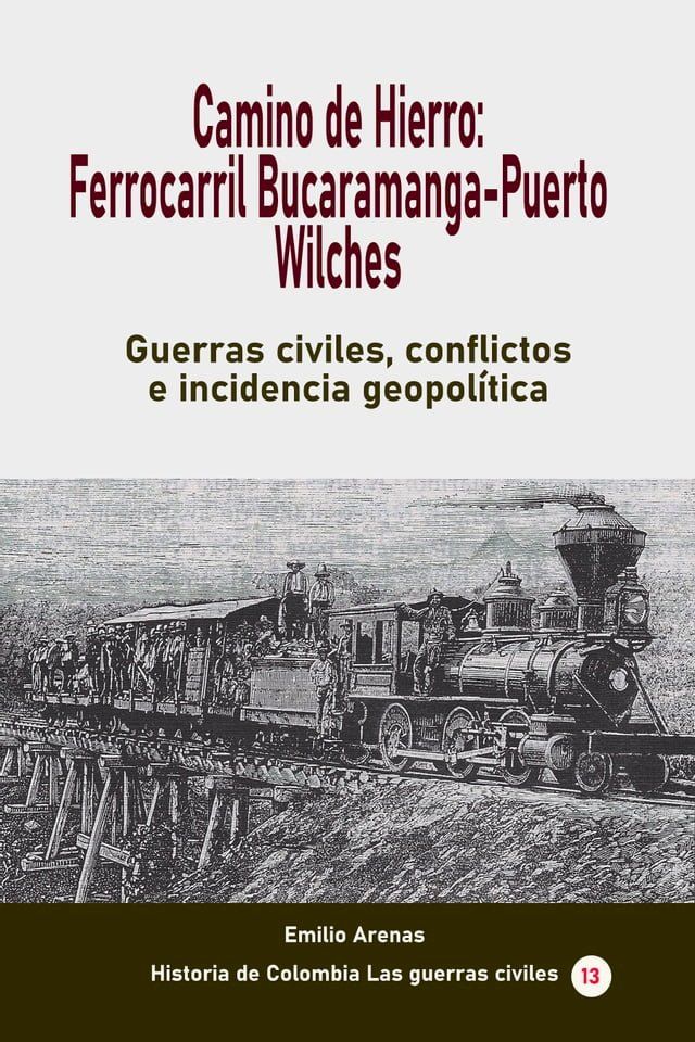  Camino de Hierro: Ferrocarril Bucaramanga-Puerto Wilches(Kobo/電子書)