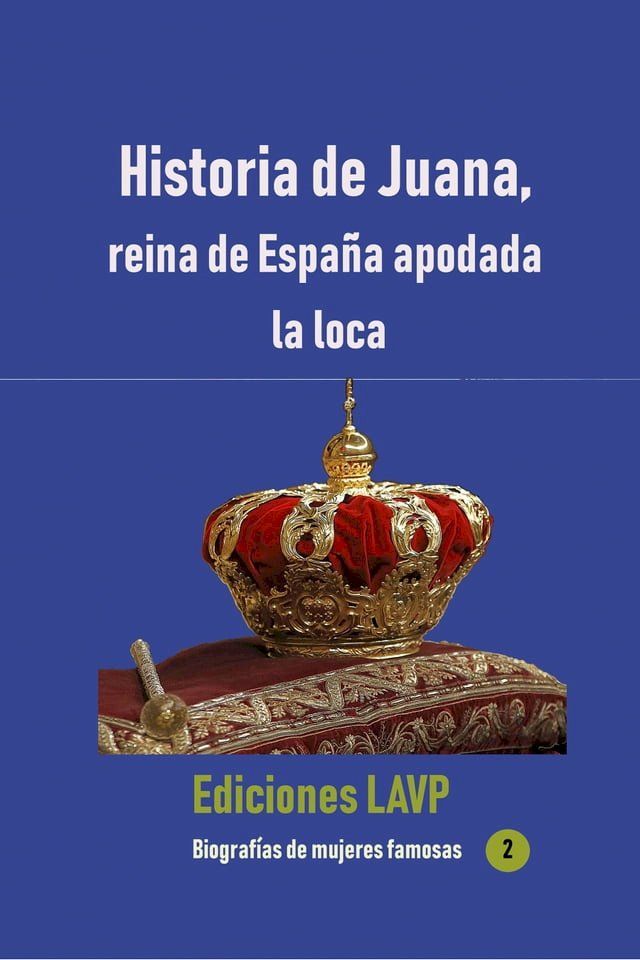  Historia de Juana, reina de España apodada la loca(Kobo/電子書)