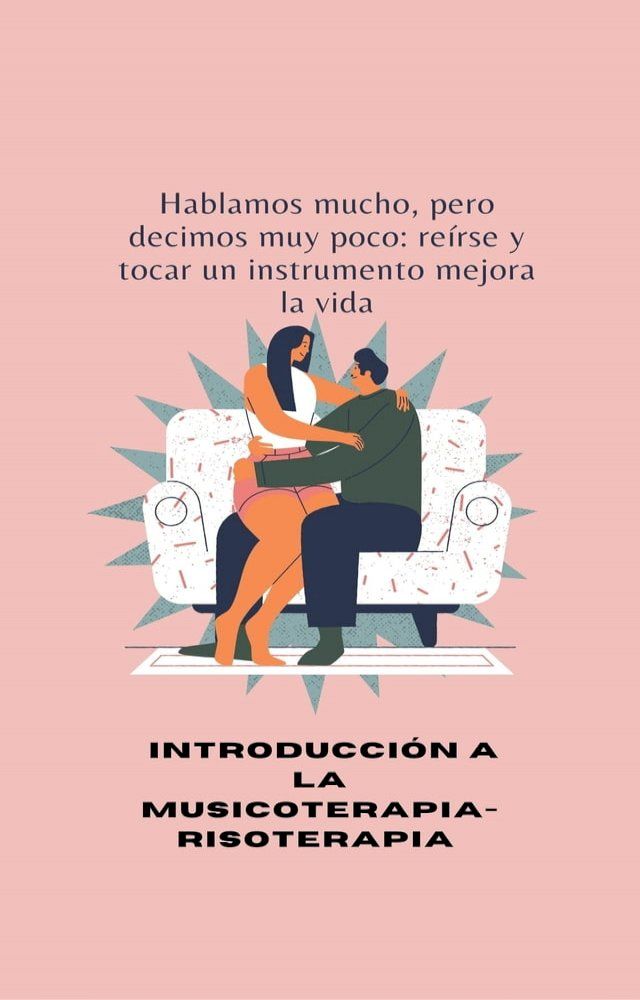  Hablamos mucho, pero decimos muy poco: reírse y tocar un instrumento mejora la vida(Kobo/電子書)