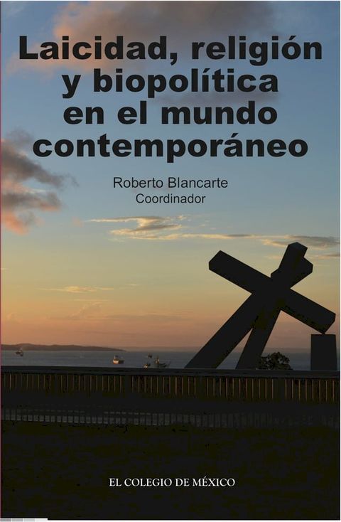 Laicidad, religi&oacute;n y biopol&iacute;tica en el mundo contempor&aacute;neo(Kobo/電子書)