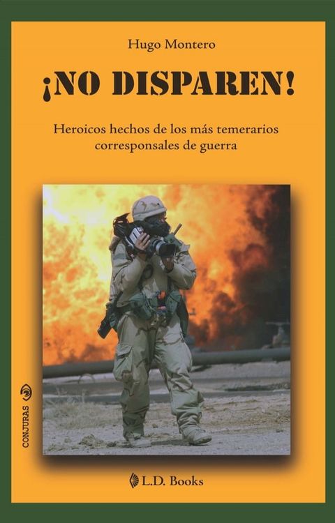 No disparen. Heroicos hechos de los mas temerarios corresponsales de guerra.(Kobo/電子書)