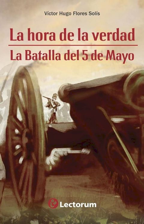 La hora de la verdad. La batalla del 5 de mayo(Kobo/電子書)