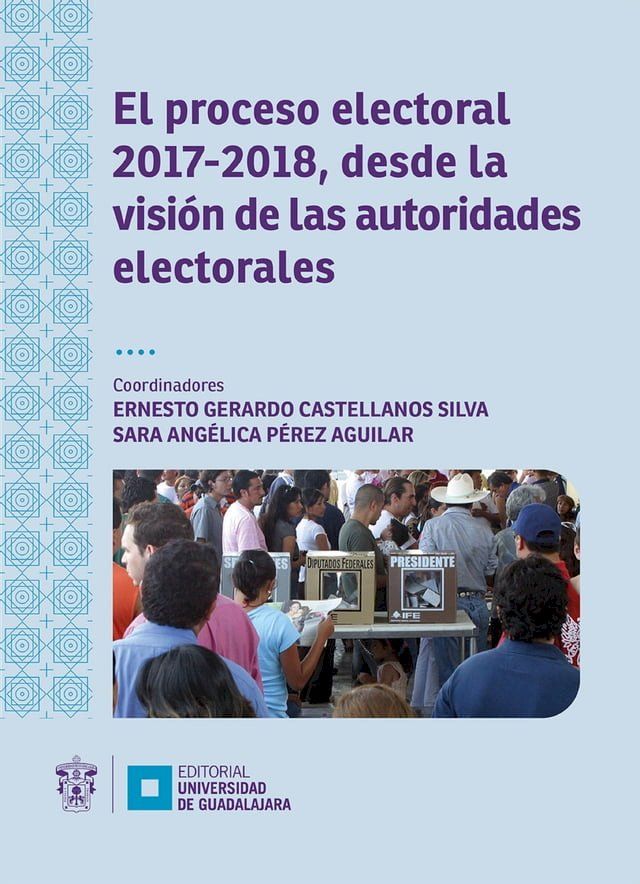  El proceso electoral 2017-2018, desde la visión de las autoridades electorales(Kobo/電子書)