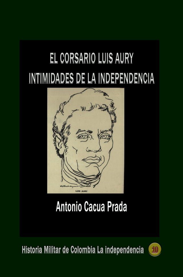  El corsario Luis Aury intimidades de la independencia(Kobo/電子書)