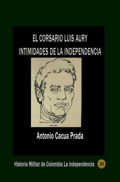 El corsario Luis Aury intimidades de la independencia(Kobo/電子書)