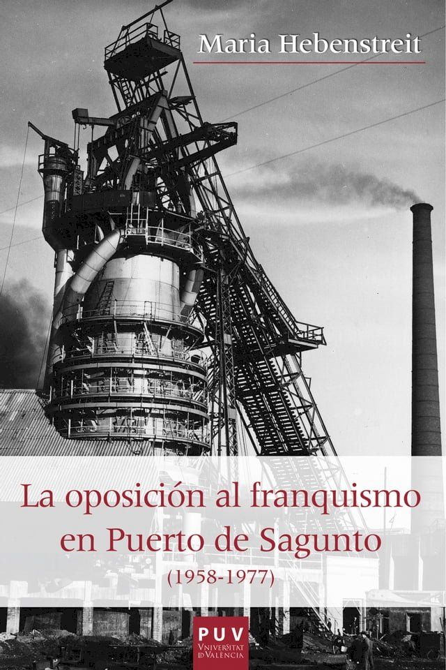  La oposición al franquismo en el Puerto de Sagunto (1958-1977)(Kobo/電子書)