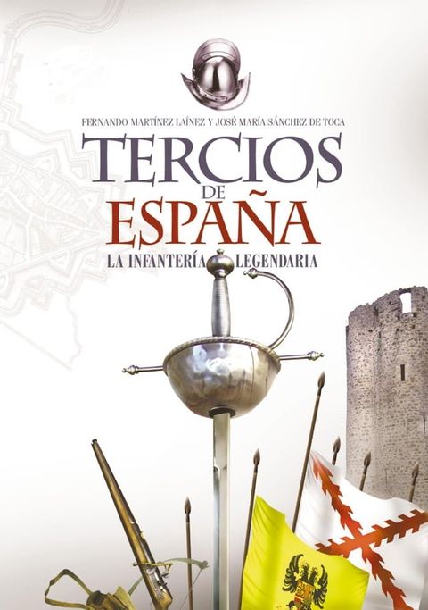 Tercios de Espa&ntilde;a. Una infanter&iacute;a legendaria(Kobo/電子書)