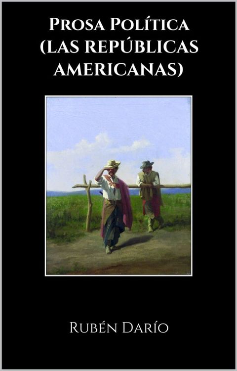 Prosa Pol&iacute;tica (LAS REP&Uacute;BLICAS AMERICANAS)(Kobo/電子書)