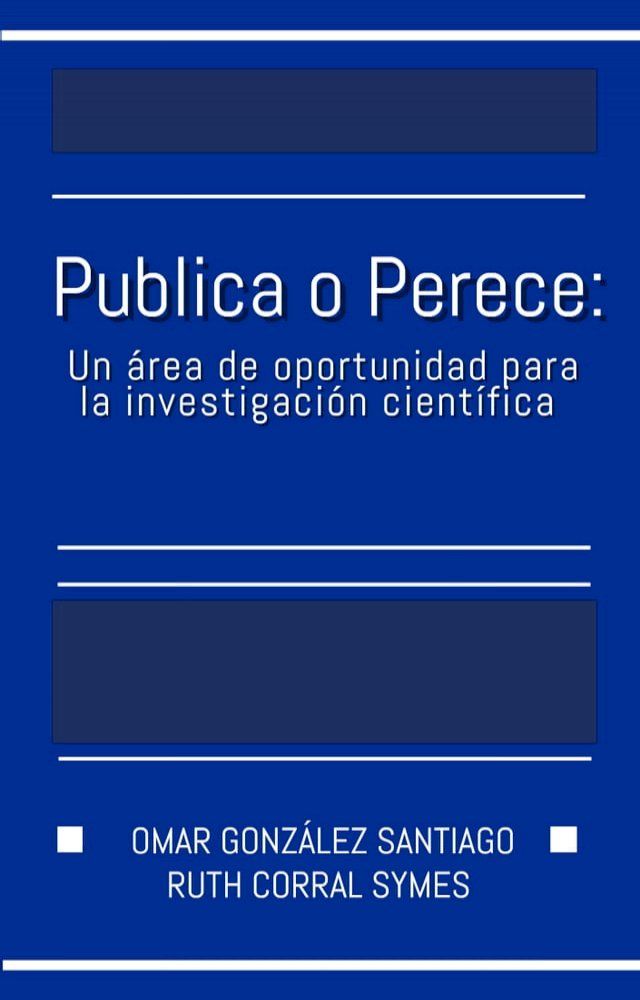  Publica o Perece: Un &aacute;rea de oportunidad para la investigaci&oacute;n cient&iacute;fica(Kobo/電子書)