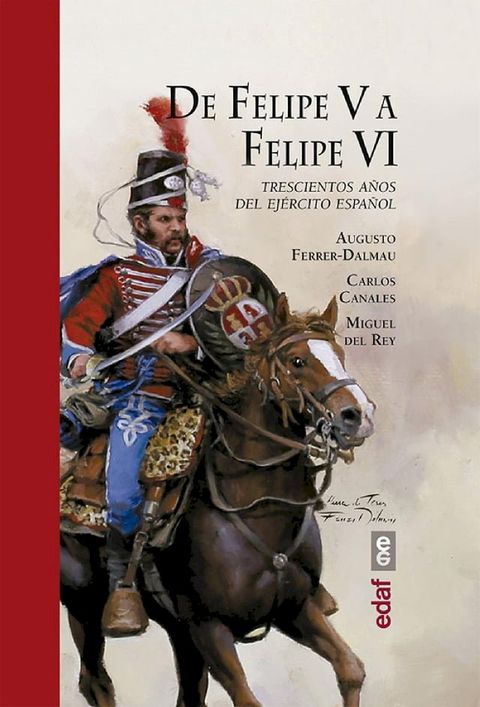 De Felipe V a Felipe VI. Trescientos años del ejercito español(Kobo/電子書)