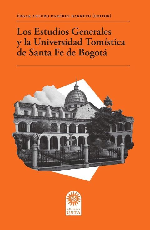 Los Estudios Generales y la Universidad Tom&iacute;stica de Santa Fe de Bogot&aacute;(Kobo/電子書)