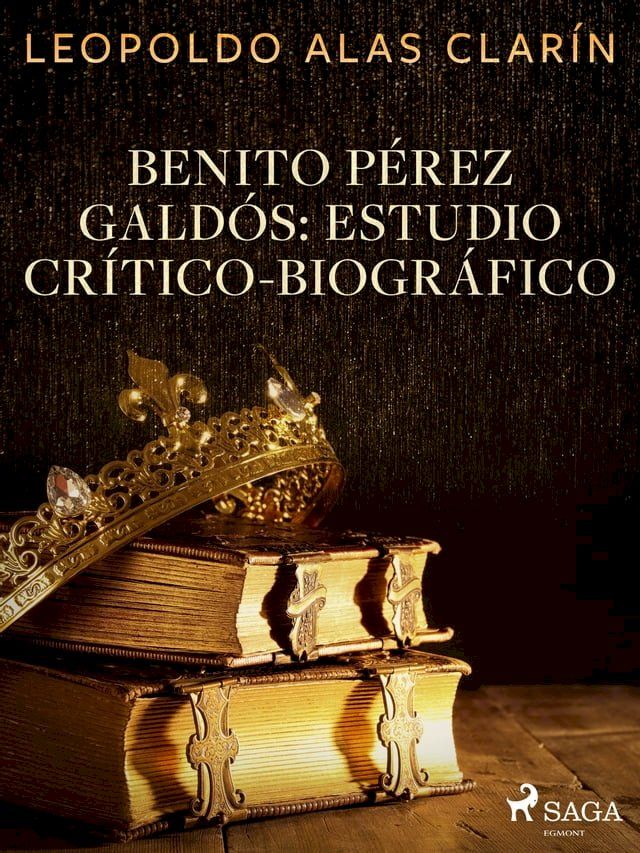  Benito Pérez Galdós: Estudio Crítico-Biográfico(Kobo/電子書)