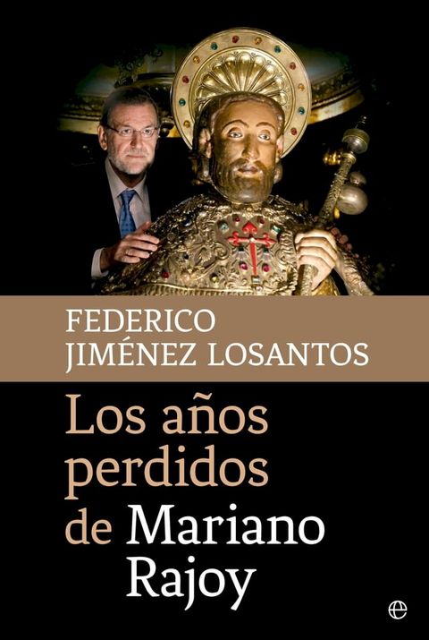 Los a&ntilde;os perdidos de Mariano Rajoy(Kobo/電子書)