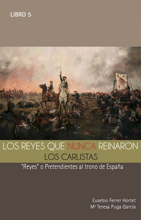 LOS REYES QUE NUNCA REINARON: Los Carlistas(Kobo/電子書)