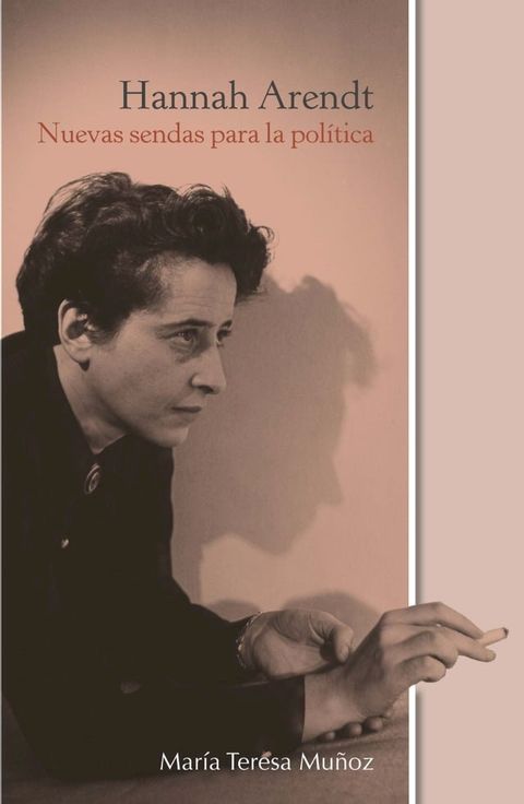 Hannah Arendt: Nuevas sendas para la pol&iacute;tica(Kobo/電子書)