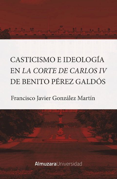 Casticismo e ideología en la Corte de Carlos IV de Benito Pérez Galdós(Kobo/電子書)