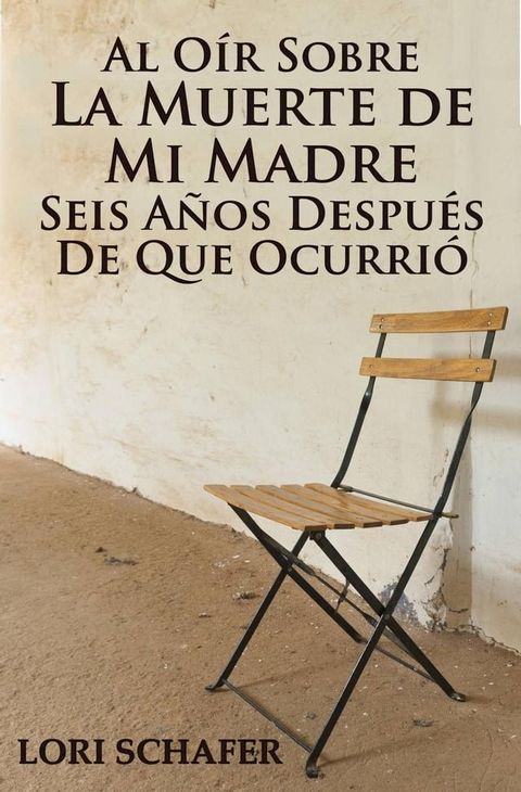 Al Oír Sobre la Muerte de Mi Madre Seis Años Después de que Ocurrió(Kobo/電子書)