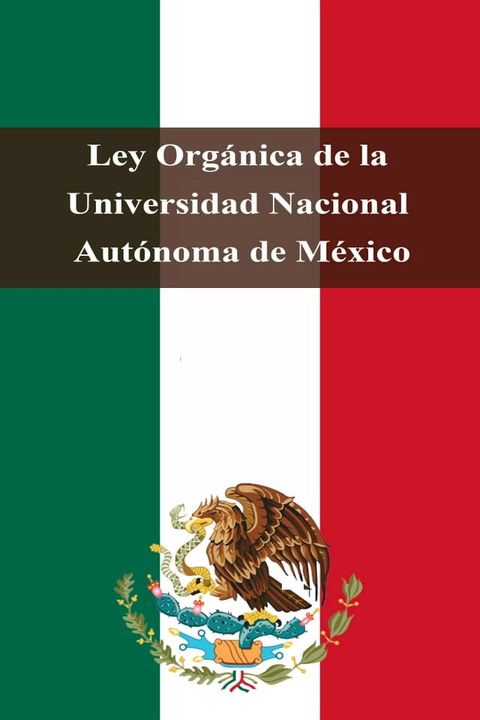 Ley Orgánica de la Universidad Nacional Autónoma de México(Kobo/電子書)