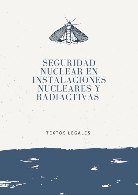 SEGURIDAD NUCLEAR EN INSTALACIONES NUCLEARES Y RADIACTIVAS(Kobo/電子書)