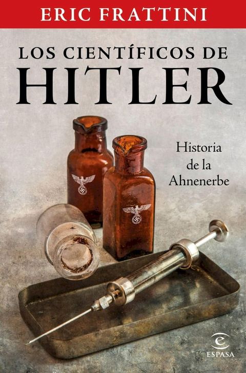 Los cient&iacute;ficos de Hitler. Historia de la Ahnenerbe(Kobo/電子書)