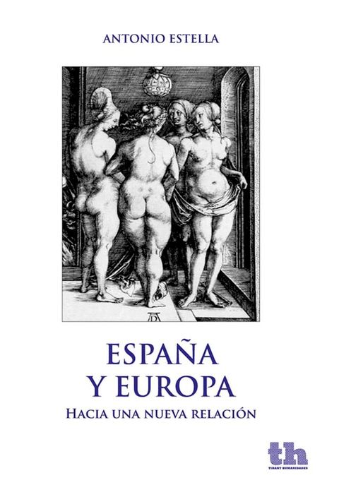 Espa&ntilde;a y Europa. Hacia una nueva relaci&oacute;n(Kobo/電子書)