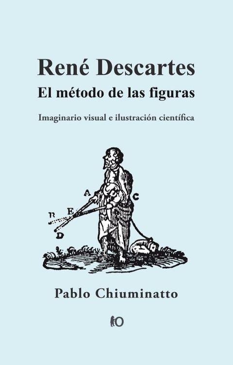 Ren&eacute; Descartes: El m&eacute;todo de las figuras(Kobo/電子書)