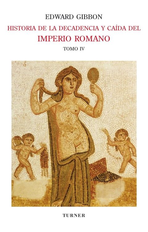 Historia de la decadencia y ca&iacute;da del Imperio Romano. Tomo IV(Kobo/電子書)