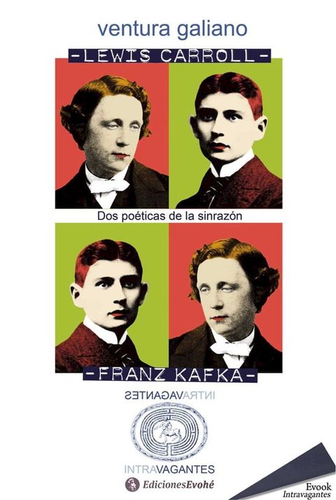 Lewis Carroll y Franz Kafka. Dos poéticas de la sinrazón(Kobo/電子書)