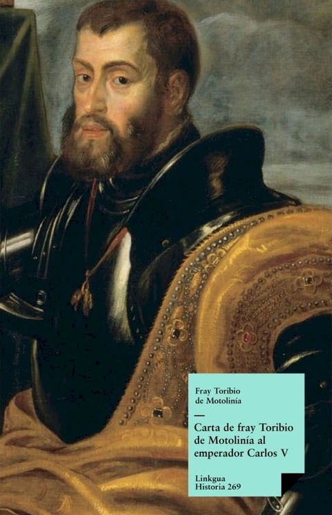 Carta de fray Toribio de Motolin&iacute;a al emperador Carlos V(Kobo/電子書)