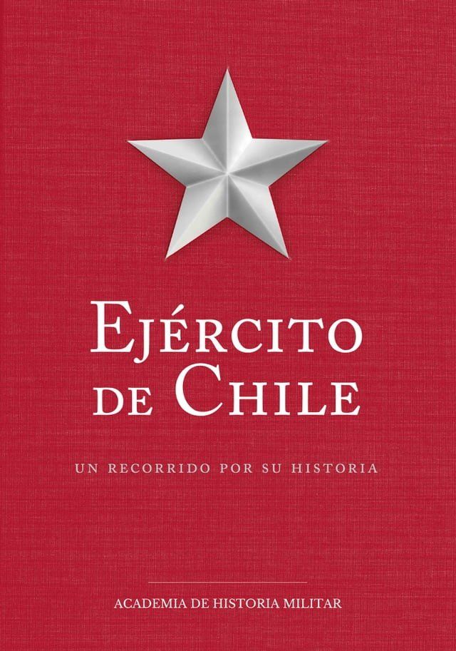  Ejército de Chile, un recorrido por su historia(Kobo/電子書)