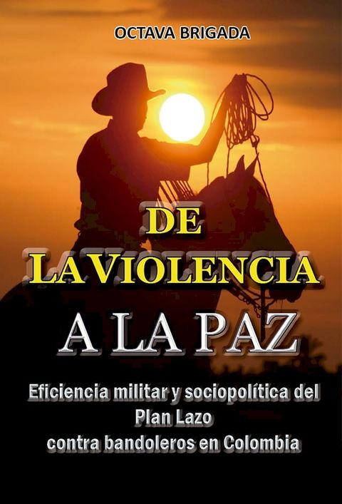 De la violencia a la paz, Eficiencia del plan lazo contra bandoleros en Colombia(Kobo/電子書)