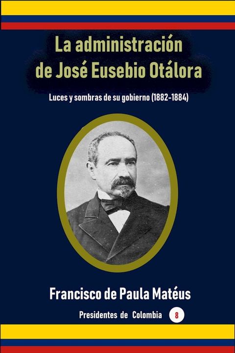 La administración de José Eusebio Otálora(Kobo/電子書)