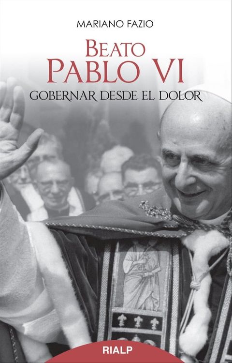 Beato Pablo VI. Gobernar desde el dolor(Kobo/電子書)