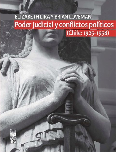 Poder Judicial y conflictos pol&iacute;ticos. Volumen I. (Chile: 1925-1958)(Kobo/電子書)